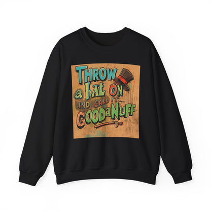 Throw on a Hat and Call it...GoodaNuff Unisex Crewneck