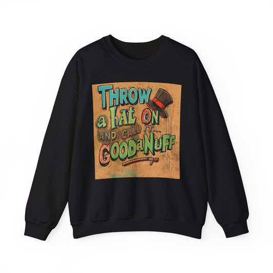 Throw on a Hat and Call it...GoodaNuff Unisex Crewneck