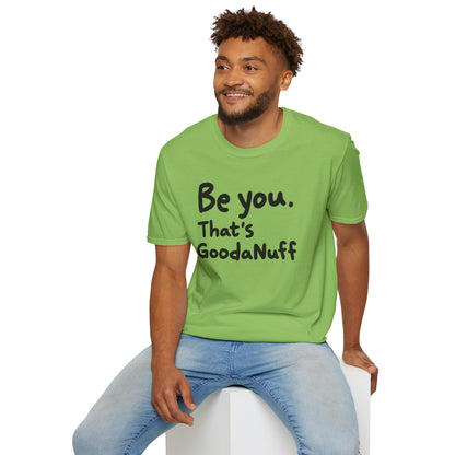 Be you. That's GoodaNuff Unisex Softstyle T-Shirt