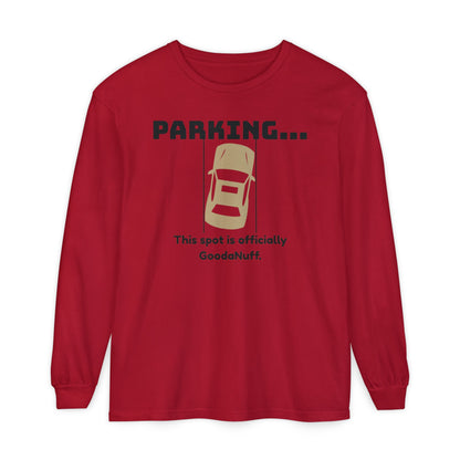 Parking...This spot if officially GoodaNuff Unisex Long Sleeve Tee
