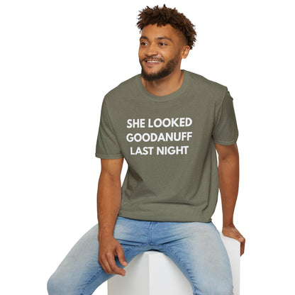 She Looked GoodaNuff Last Night Unisex Softstyle T-Shirt