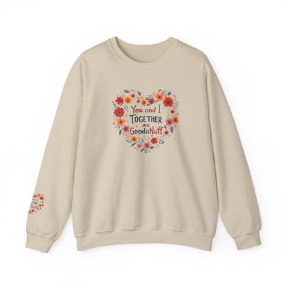 You and I Together are GoodaNuff Unisex Crewneck