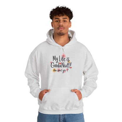 My Life is GoodaNuff! How about you? Unisex Hoodie