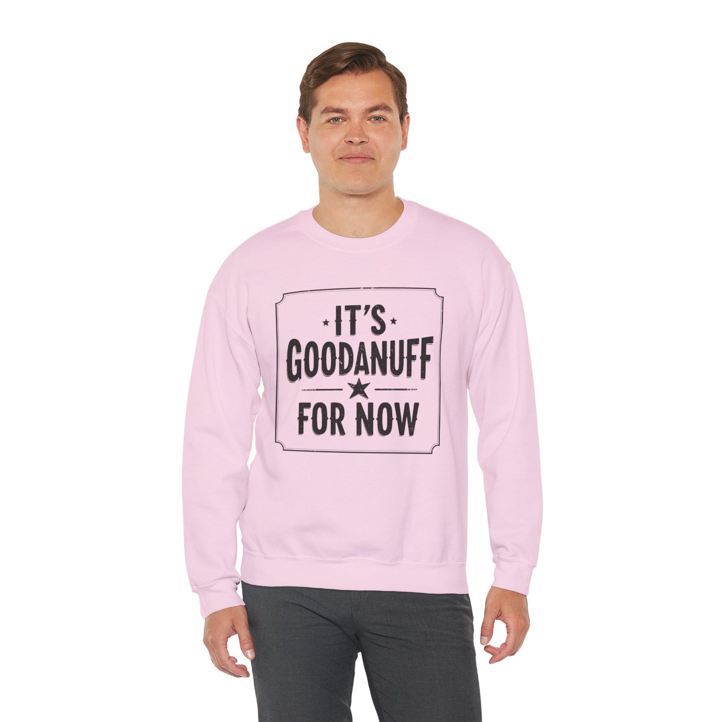 It's GoodaNuff for Now Unisex Crewneck
