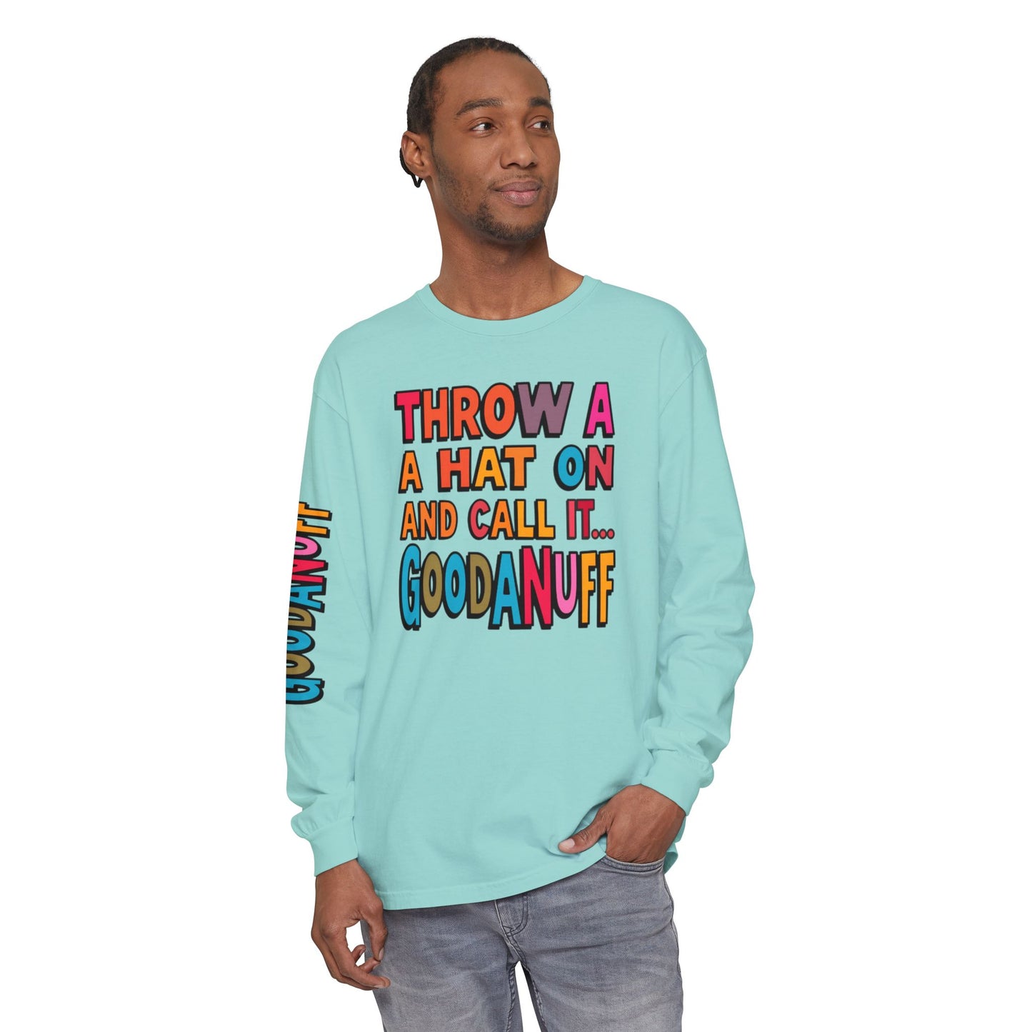 Throw a Hat on and Call it...GoodaNuff Unisex Long Sleeve Tee