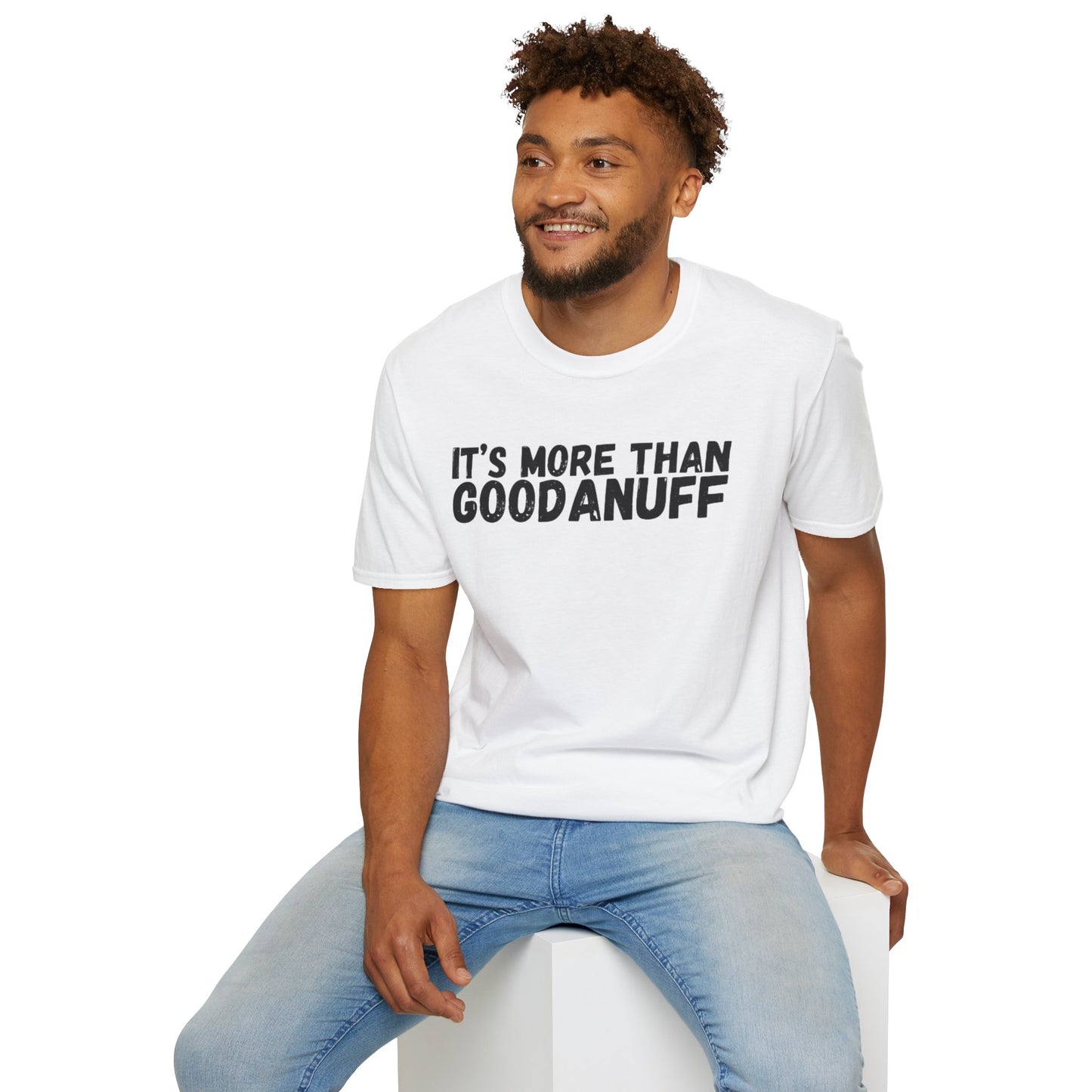 It's more than GoodaNuff Unisex Softstyle T-Shirt