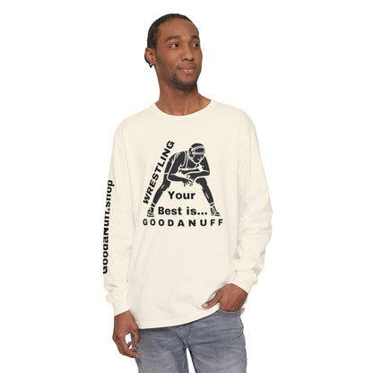 Wrestling Your Best is...GoodaNuff Unisex Long Sleeve Tee