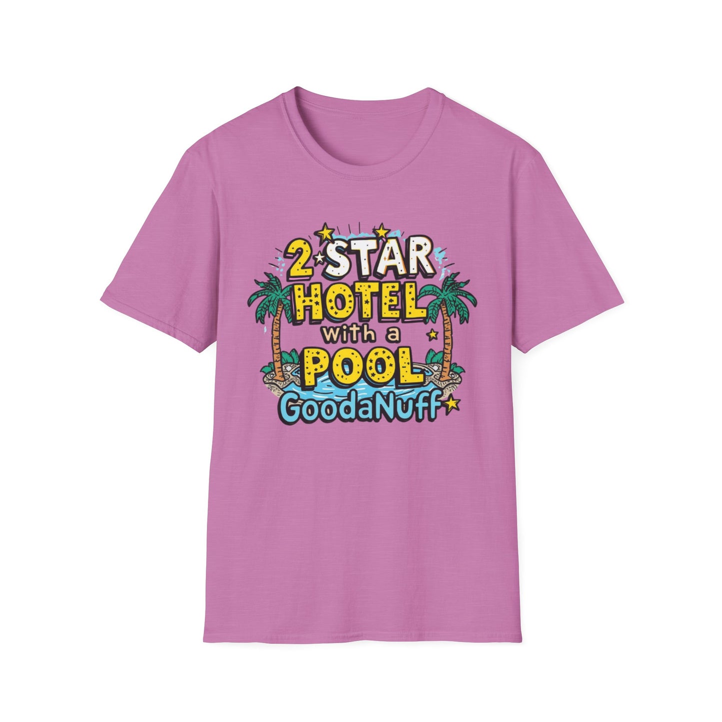 2 Star Hotel with a Pool. GoodaNuff Unisex Softstyle T-Shirt