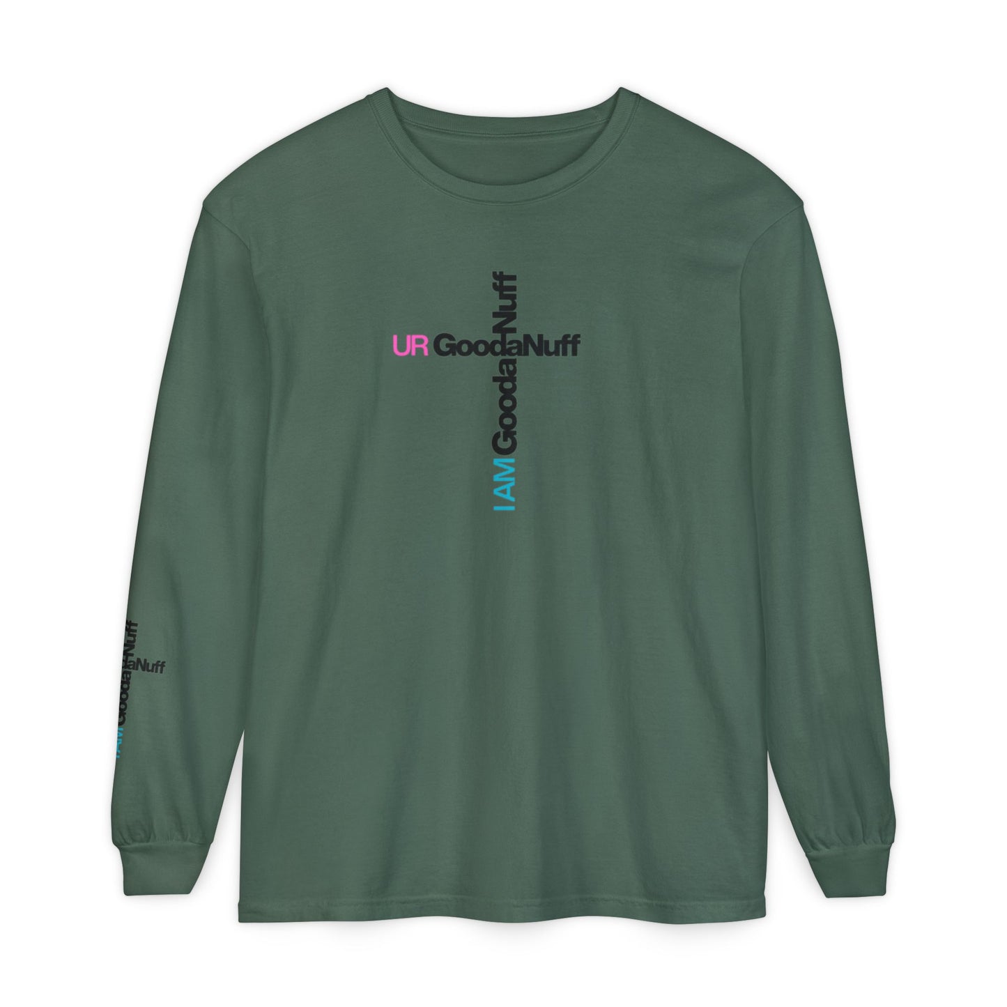 I Am GoodaNuff. UR GoodaNuff Unisex Long Sleeve Tee