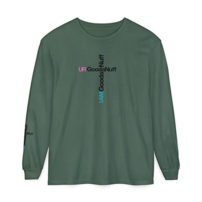 I Am GoodaNuff. UR GoodaNuff Unisex Long Sleeve Tee