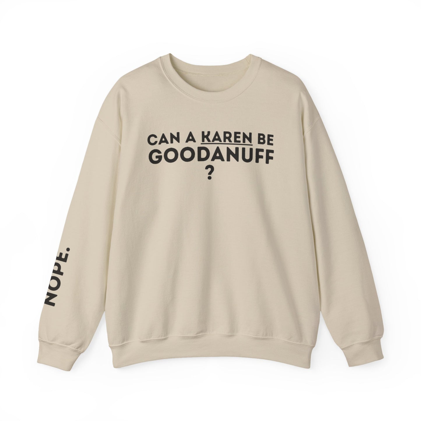 Can a Karen be GoodaNuff? Nope. Unisex Crewneck