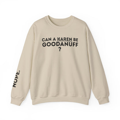 Can a Karen be GoodaNuff? Nope. Unisex Crewneck