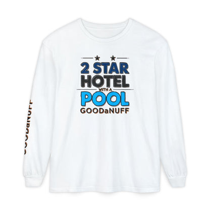 2 Star Hotel with a Pool. GoodaNuff Unisex Long Sleeve Tee