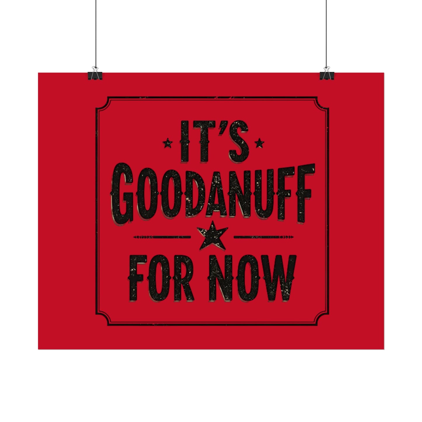 It's GoodaNuff for Now Poster