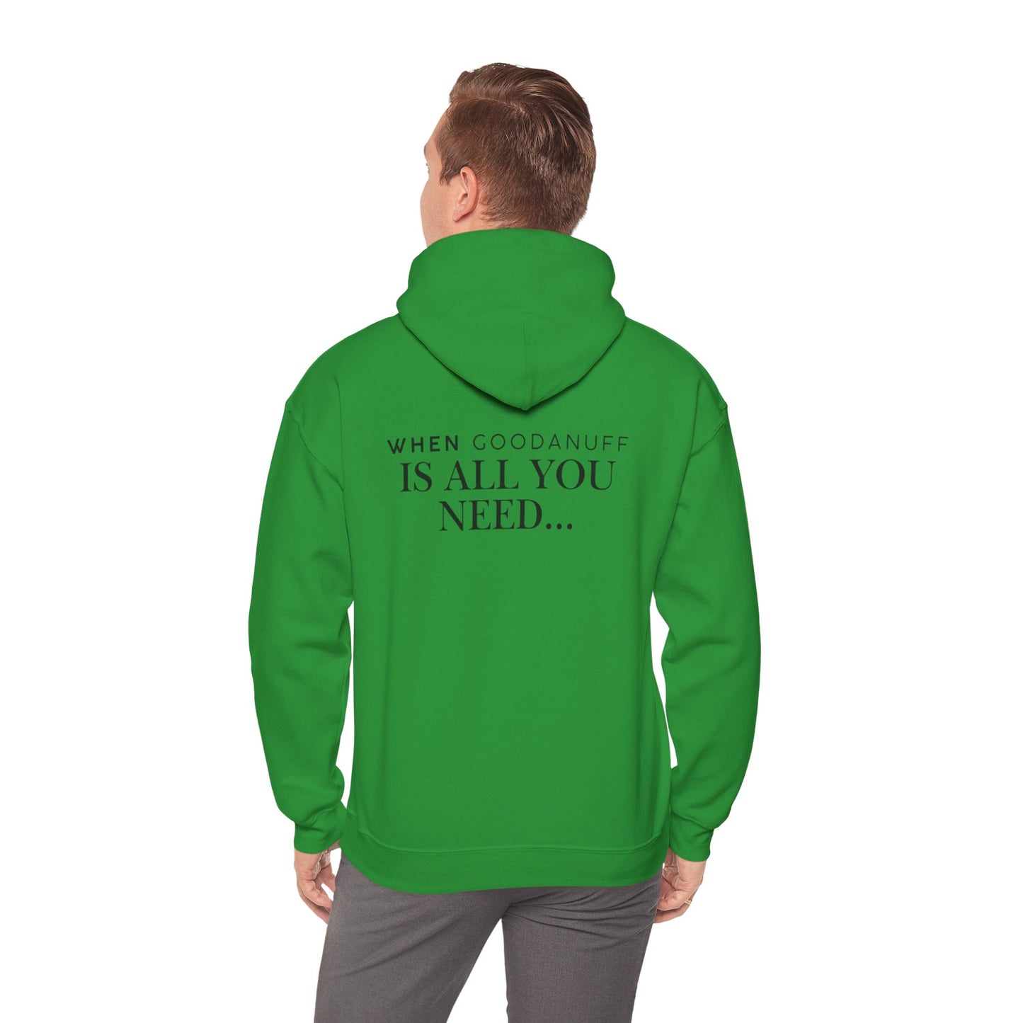 When GoodaNuff is all you need...Unisex Hoodie