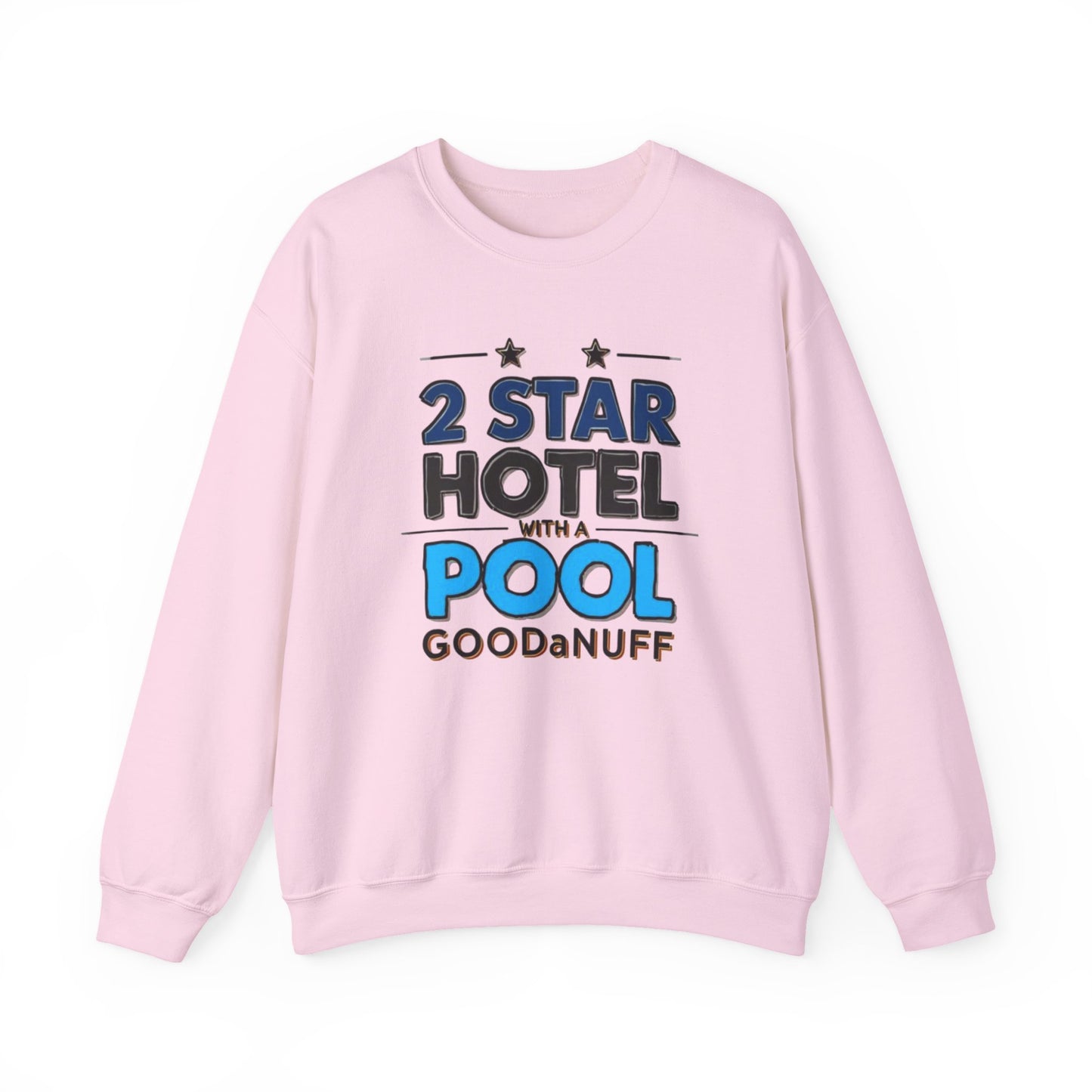 2 Star Hotel with a Pool. GoodaNuff Unisex Crewneck
