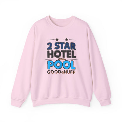 2 Star Hotel with a Pool. GoodaNuff Unisex Crewneck