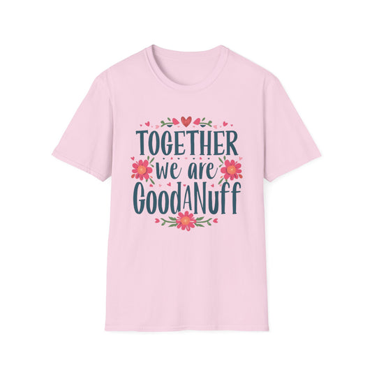 Together we are GoodaNuff Unisex Softstyle T-Shirt