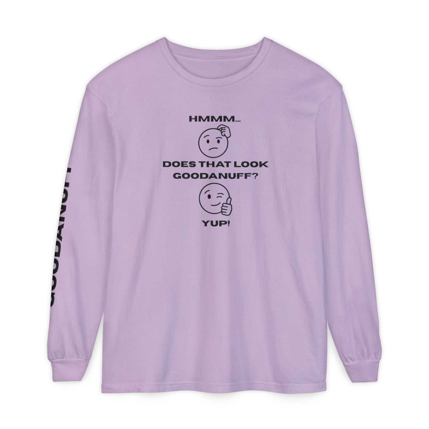 Hmmm...Does that Look GoodaNuff? Yup! Unisex Long Sleeve Tee
