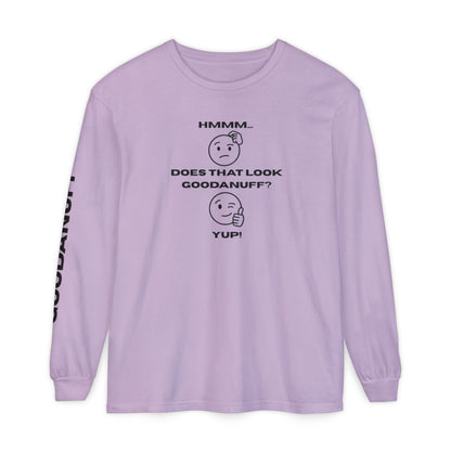 Hmmm...Does that Look GoodaNuff? Yup! Unisex Long Sleeve Tee