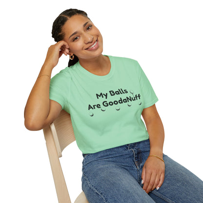 My Balls are GoodaNuff Unisex Softstyle T-Shirt