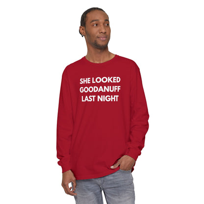 She Looked GoodaNuff Last Night-Bad News Bears- Unisex Long Sleeve Tee