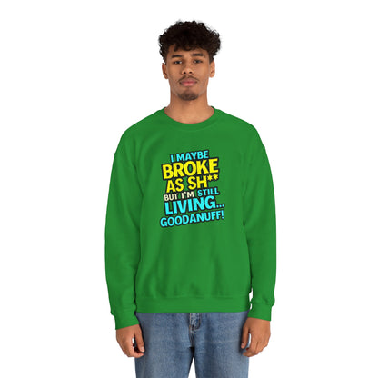 I maybe Broke as Sh** But I'm still Living GoodaNuff Unisex Crewneck