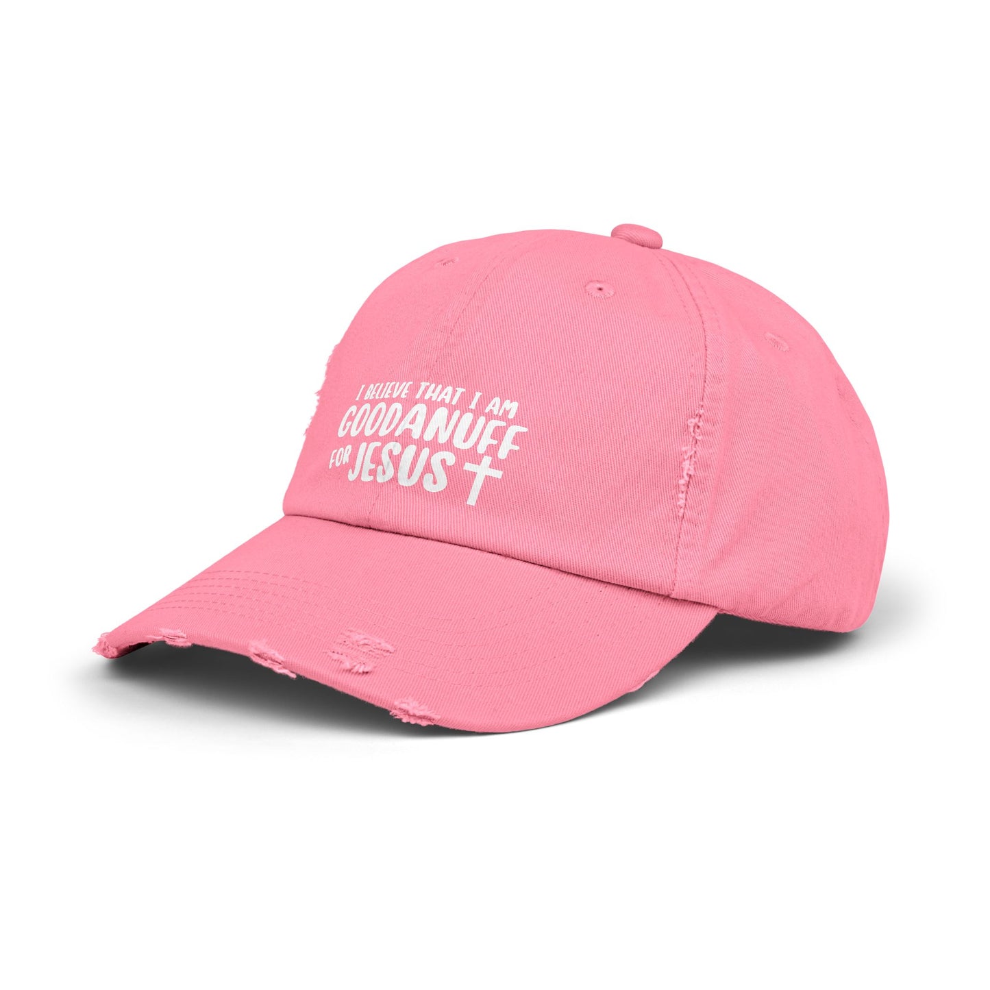 I Believe that I am GoodaNuff for Jesus Distressed Baseball Cap