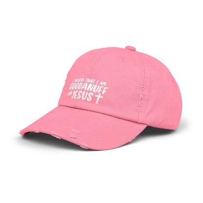 I Believe that I am GoodaNuff for Jesus Distressed Baseball Cap