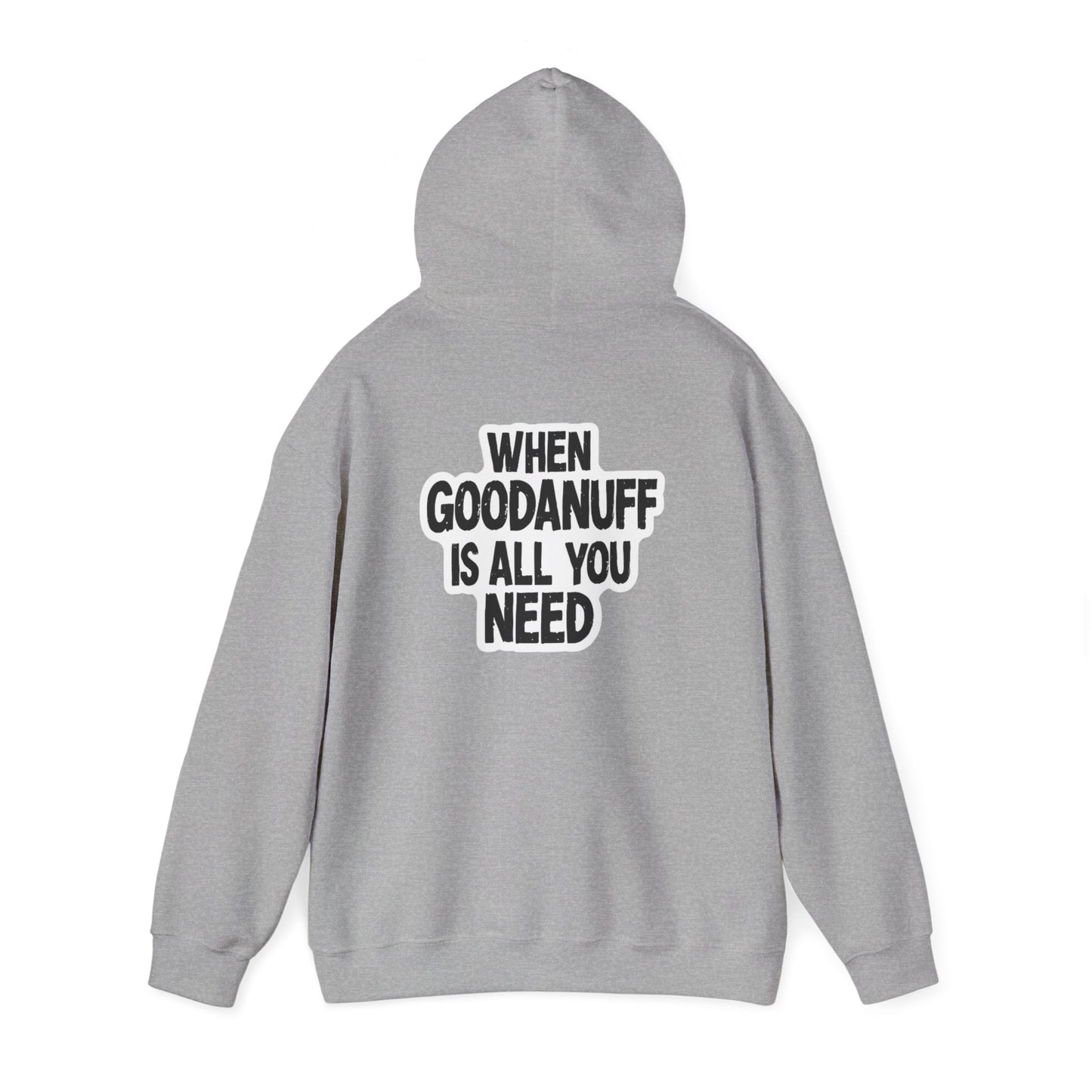 When GoodaNuff is all you Need Unisex Hoodie