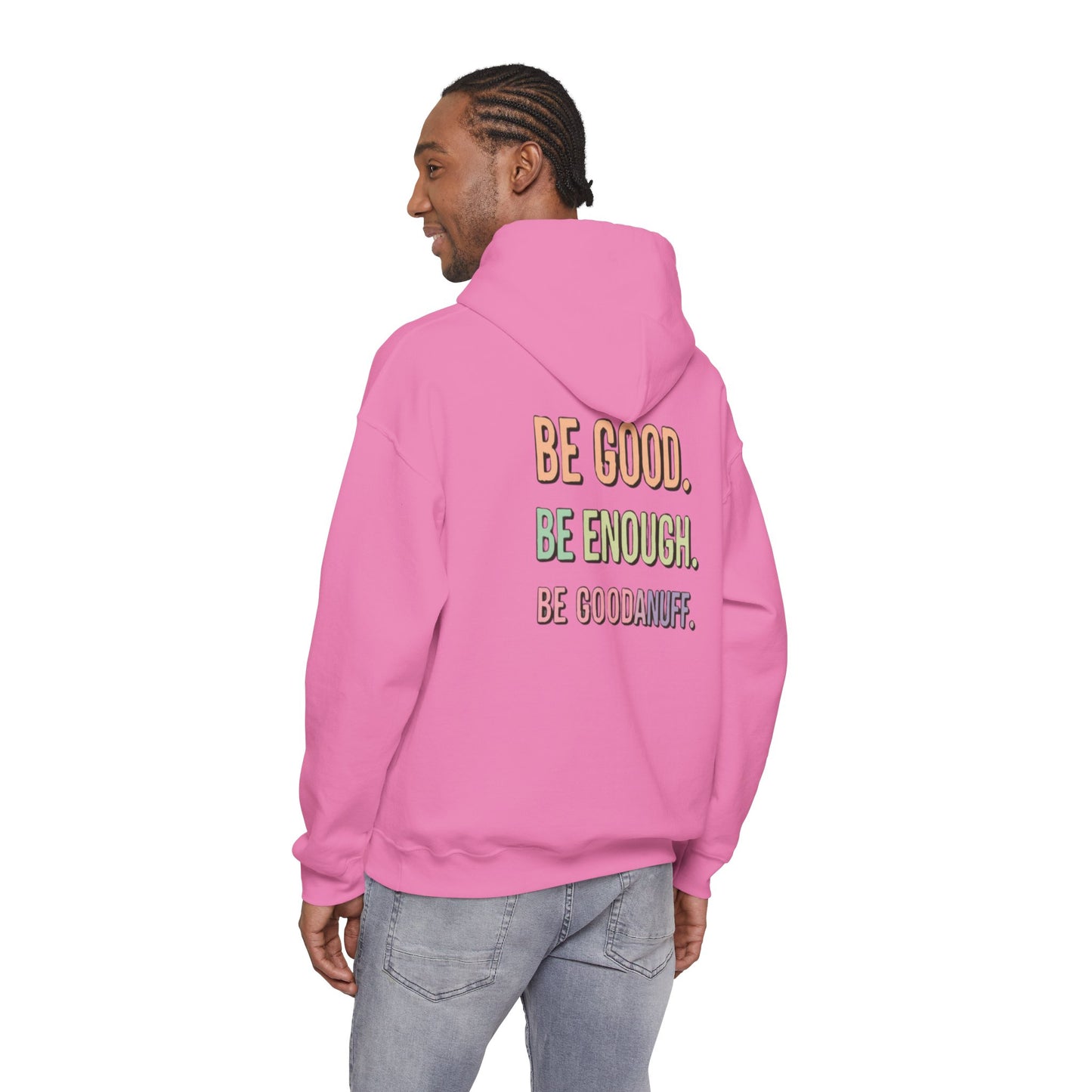 Be Good. Be Enough. Be GoodaNuff Unisex Hoodie