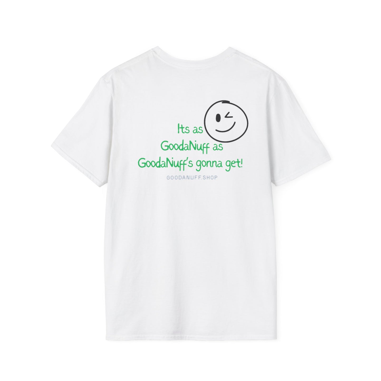 It's as GoodaNuff as GoodaNuff's gonna get! Unisex Softstyle T-Shirt