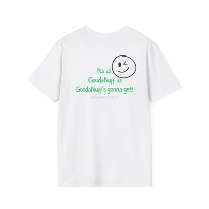 It's as GoodaNuff as GoodaNuff's gonna get! Unisex Softstyle T-Shirt