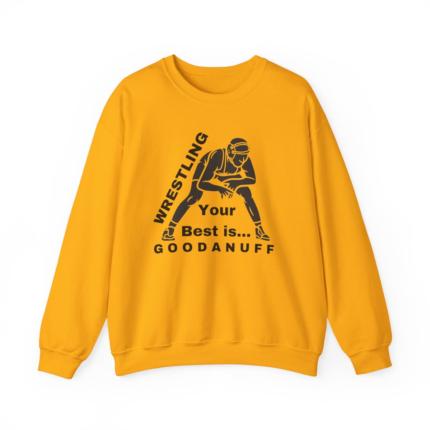 Wrestling your Best is GoodaNuff Unisex Crewneck
