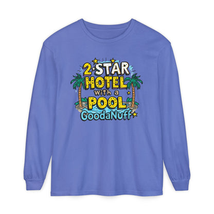 2 Star Hotel with a Pool. GoodaNuff Unisex Long Sleeve Tee