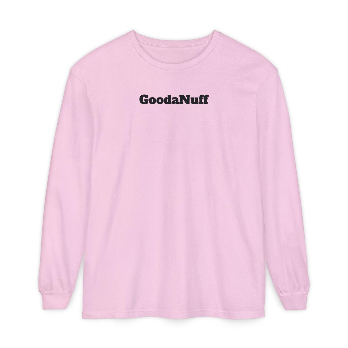 In a World full of pressure to be Everything, I choose to be Real. Real is GoodaNuff for my Kids. Unisex Long Sleeve Tee