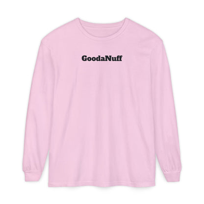 In a World full of pressure to be Everything, I choose to be Real. Real is GoodaNuff for my Kids. Unisex Long Sleeve Tee