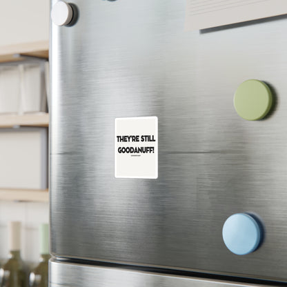 They're Still GoodaNuff Sticker