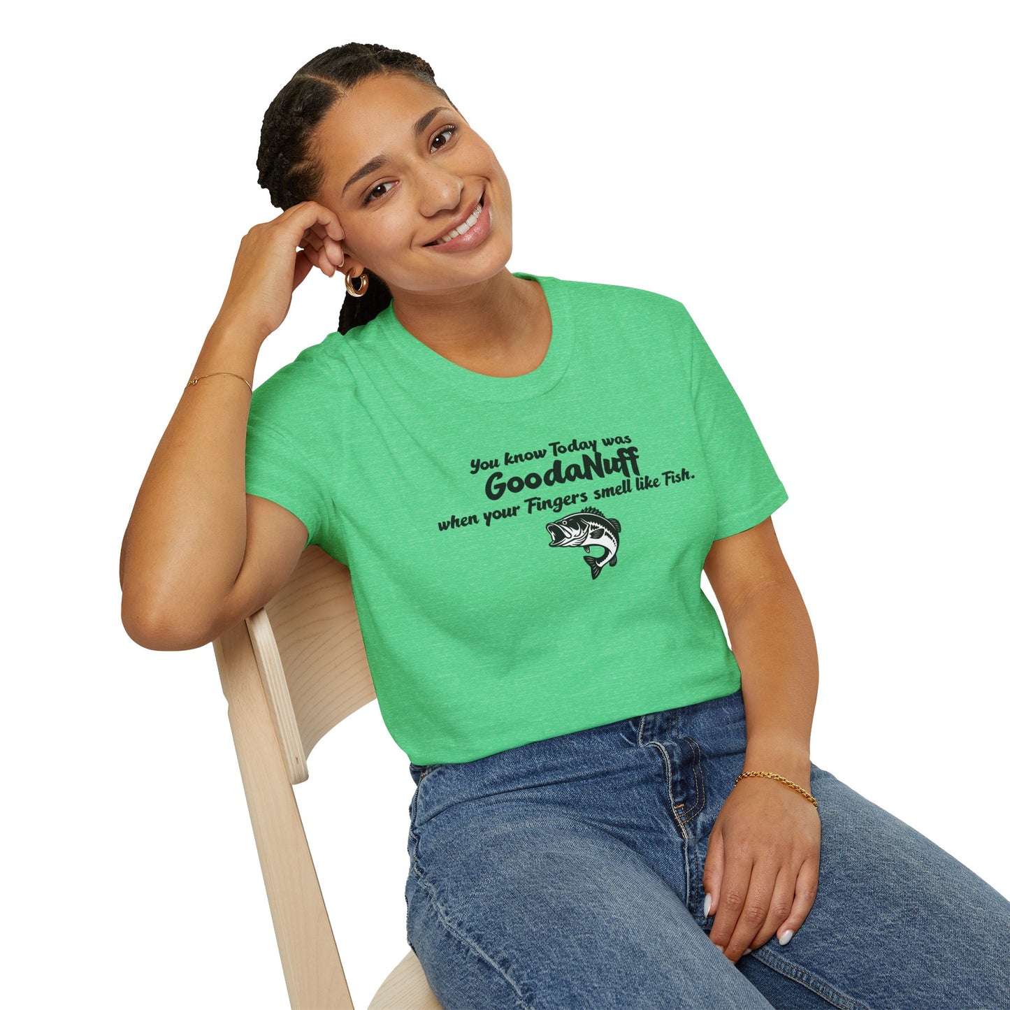 You know Today was GoodaNuff when your fingers smell like Fish Unisex Softstyle T-Shirt