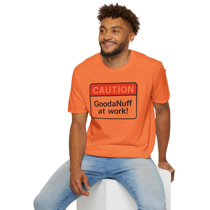 Caution GoodaNuff at Work Unisex Softstyle T-Shirt