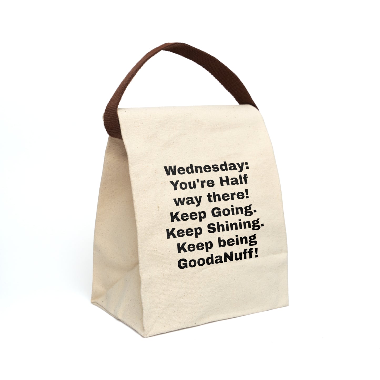 Wednesday: You're Half Way There! Keep Going. Keep Shining. Keep being GoodaNuff. Lunch/Snack Bag