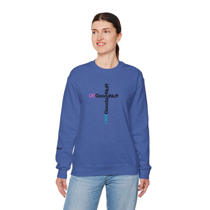I AM GoodaNuff. UR GoodaNuff Unisex Crewneck