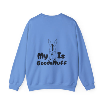 My A** is GoodaNuff Unisex Crewneck