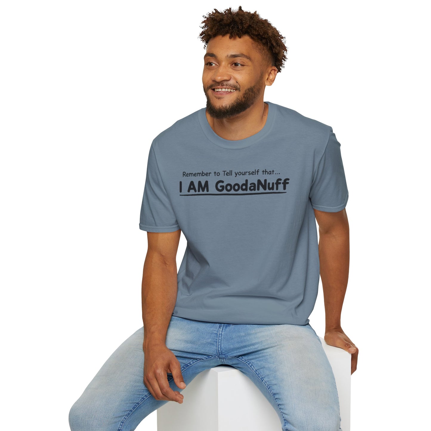 Remember to Tell yourself that...I AM GoodaNuff Unisex Softstyle T-Shirt