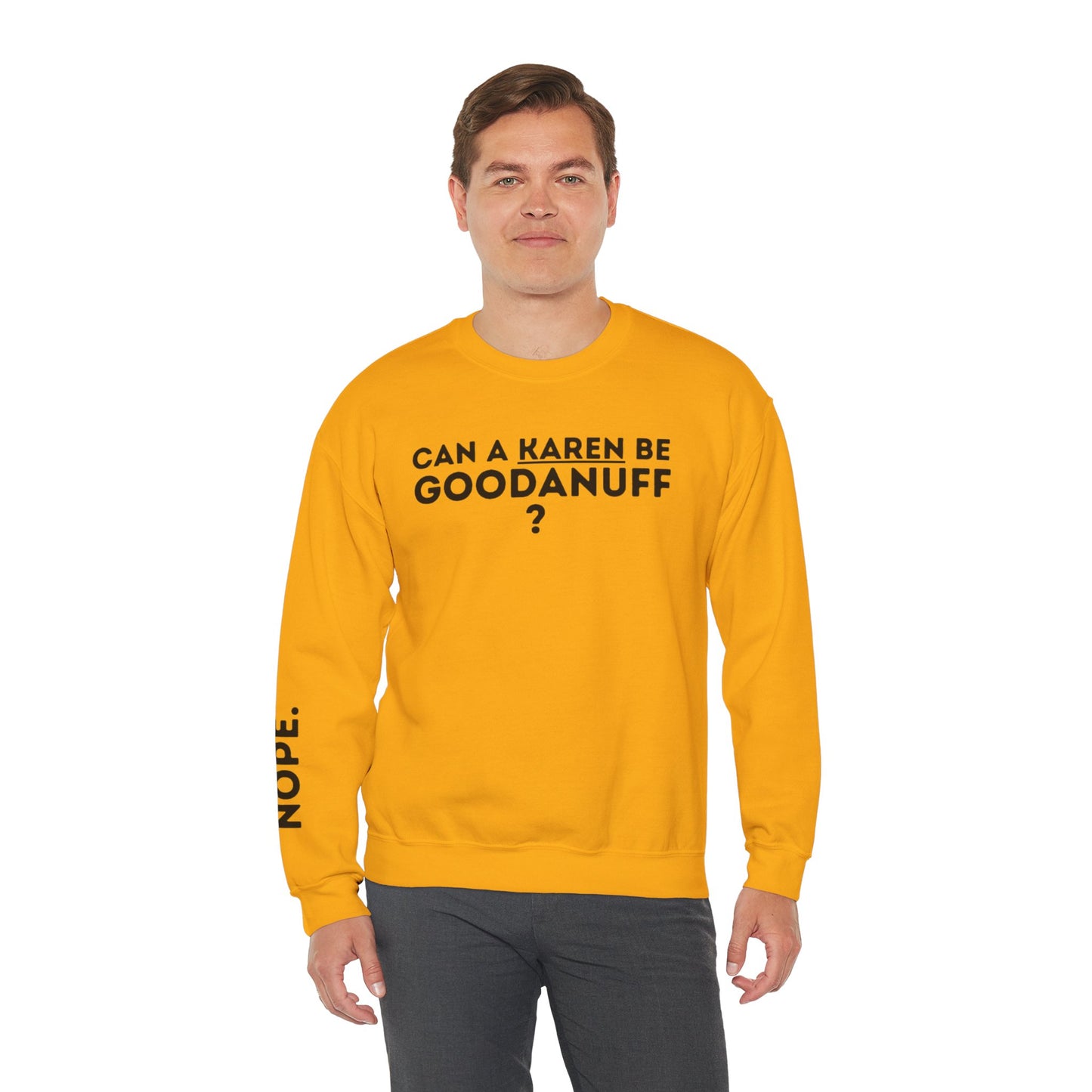 Can a Karen be GoodaNuff? Nope. Unisex Crewneck