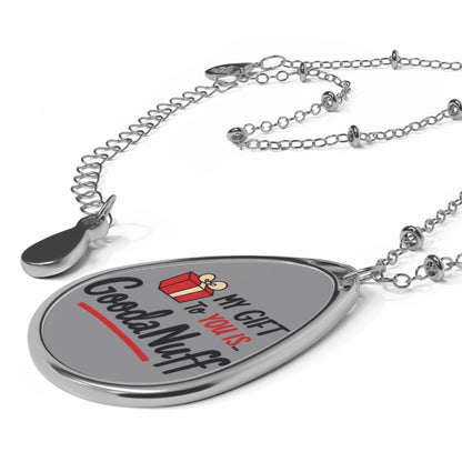 My Gift to you is...GoodaNuff Necklace