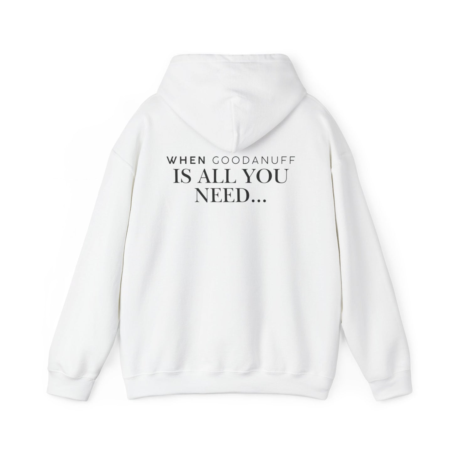 When GoodaNuff is all you need...Unisex Hoodie