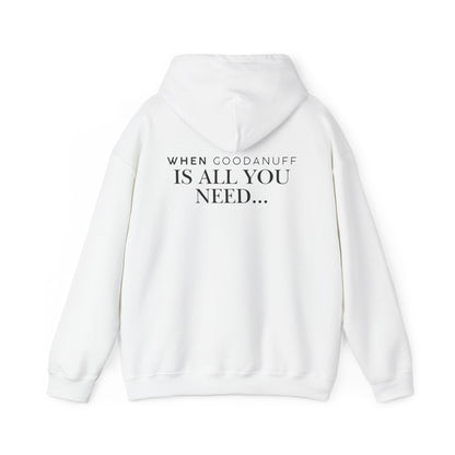 When GoodaNuff is all you need...Unisex Hoodie