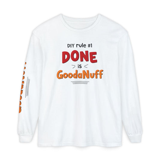 DIY rule #1 Done is GoodaNuff Unisex Long Sleeve Tee