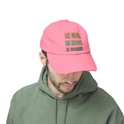Be Good. Be Enough. Be GoodaNuff Distressed Baseball Cap
